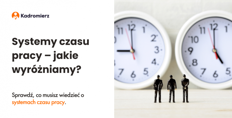 Systemy czasu pracy jakie wyróżniamy i czym się różnią