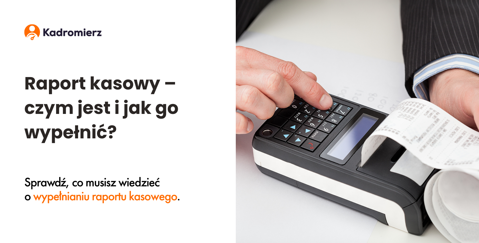 Raport kasowy – czym jest i jak go wypełnić